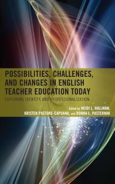 portada Possibilities, Challenges, and Changes in English Teacher Education Today: Exploring Identity and Professionalization (in English)