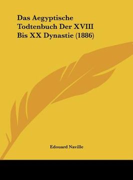 portada Das Aegyptische Todtenbuch Der XVIII Bis XX Dynastie (1886) (in German)