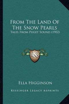 portada from the land of the snow pearls: tales from puget sound (1902) (en Inglés)