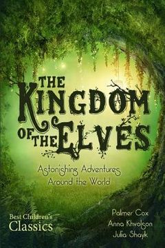 portada The Kingdom of the Elves: Astonishing Adventures Around the World (Complete Series) (in English)