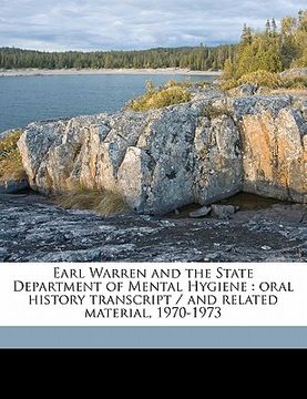 portada earl warren and the state department of mental hygiene: oral history transcript / and related material, 1970-1973 (en Inglés)