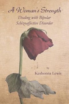 portada A Woman's Strength: Dealing with Bipolar Schizoaffective Disorder (en Inglés)