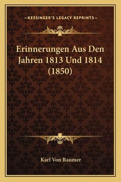 portada Erinnerungen Aus Den Jahren 1813 Und 1814 (1850) (en Alemán)
