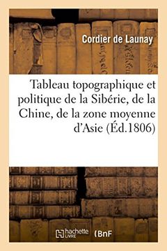 portada Tableau topographique et politique de la Sibérie, de la Chine, de la zone moyenne d'Asie (Histoire) (French Edition)