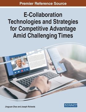 portada E-Collaboration Technologies and Strategies for Competitive Advantage Amid Challenging Times