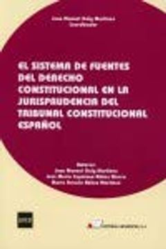 portada El Sistema de Fuentes del Derecho Constitucional en la Jurisprudencia del Tribunal Constitucional Español