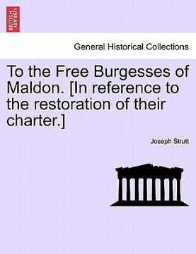 portada to the free burgesses of maldon. [in reference to the restoration of their charter.] (en Inglés)