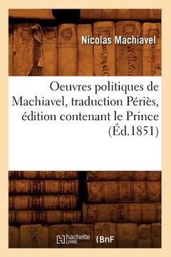 portada Oeuvres Politiques de Machiavel, Traduction Périès, Édition Contenant Le Prince (Éd.1851)