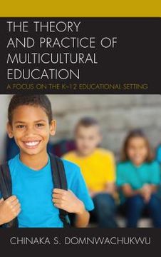 portada The Theory and Practice of Multicultural Education: A Focus on the K-12 Educational Setting (en Inglés)