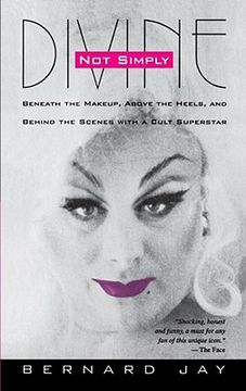 portada not simply divine: beneath the make-up, above the heels and behind the scenes with a cult superstar (en Inglés)