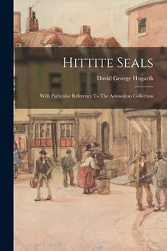 portada Hittite Seals: With Particular Reference To The Ashmolean Collection (en Inglés)