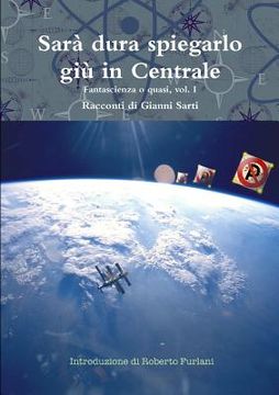 portada Sarà dura spiegarlo giù in Centrale - Vol. I (in Italian)