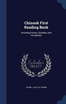 portada Chinook First Reading Book: Including Hymns, Syllabary and Vocabulary (en Inglés)