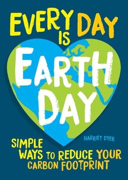 portada Every day is Earth Day: Simple Ways to Reduce Your Carbon Footprint 