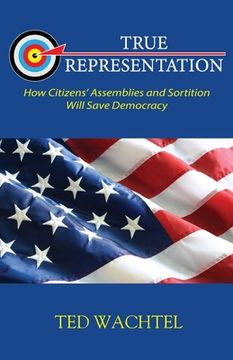 portada True Representation: How Citizens' Assemblies and Sortition Will Save Democracy (en Inglés)
