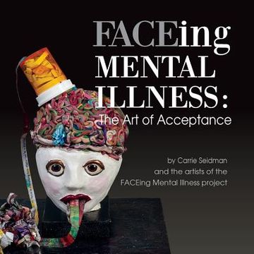 portada FACEing Mental Illness: The Art of Acceptance (en Inglés)