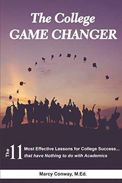 portada The College Game Changer: The 11 Most Effective Lessons for College Success. That Have Nothing to do With Academics (en Inglés)