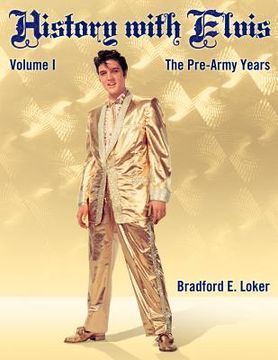 portada history with elvis: volume i, the pre-army years