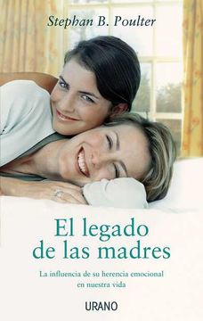 portada El Legado de las Madres: La Influencia de su Herencia Emocional en Nuestra Vida = The Legacy of Mothers