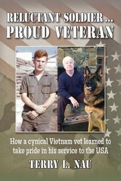 portada Reluctant Soldier...Proud Veteran: How a cynical Vietnam vet learned to take pride in his service to the USA (en Inglés)