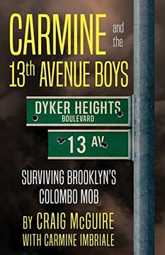 portada Carmine and the 13Th Avenue Boys: Surviving Brooklyn's Colombo mob (en Inglés)