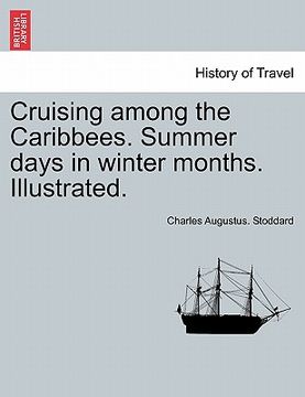 portada cruising among the caribbees. summer days in winter months. illustrated. (en Inglés)