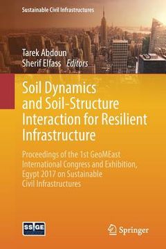 portada Soil Dynamics and Soil-Structure Interaction for Resilient Infrastructure: Proceedings of the 1st Geomeast International Congress and Exhibition, Egyp (en Inglés)