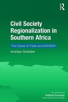 portada Civil Society Regionalization in Southern Africa: The Cases of Trade and Hiv/AIDS (en Inglés)