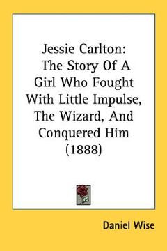 portada jessie carlton: the story of a girl who fought with little impulse, the wizard, and conquered him (1888)