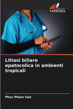 portada Litiasi biliare epatocolica in ambienti tropicali (en Italiano)