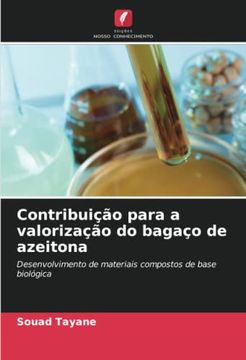 portada Contribuição Para a Valorização do Bagaço de Azeitona: Desenvolvimento de Materiais Compostos de Base Biológica