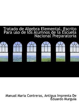 portada tratado de algebra elemental. escrito para uso de los alumnos de la escuela nacional preparatoria