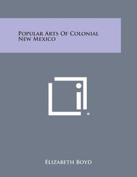 portada Popular Arts Of Colonial New Mexico (in English)