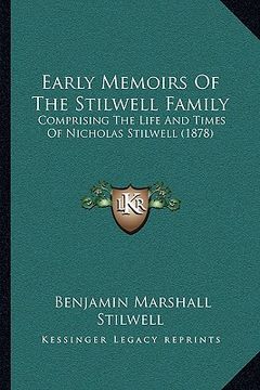 portada early memoirs of the stilwell family: comprising the life and times of nicholas stilwell (1878)