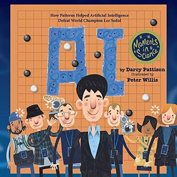 portada A. I. How Patterns Helped Artificial Intelligence Defeat World Champion lee Sedol (Moments in Science) (en Inglés)