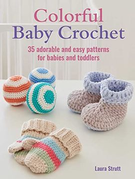 portada Colorful Baby Crochet: 35 Adorable and Easy Patterns for Babies and Toddlers (in English)