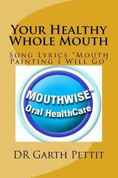 portada Your Healthy Whole Mouth: Lyrics of GarGar's Song "Mouth Painting I Will Go"