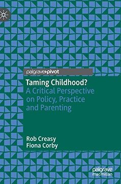 portada Taming Childhood? A Critical Perspective on Policy, Practice and Parenting (en Inglés)