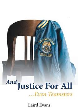 portada And Justice For All: ...Even Teamsters (en Inglés)