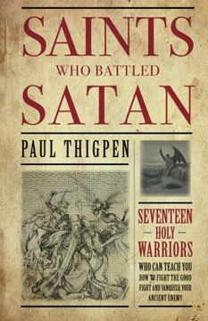 portada Saints Who Battled Satan: Seventeen Holy Warriors Who Can Teach You How to Fight the Good Fight and Vanquish Your Ancient Enemy