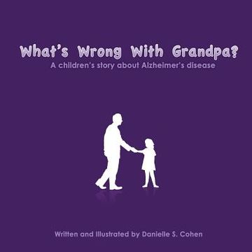 portada What's Wrong With Grandpa?: a children's story about Alzheimer's disease (in English)