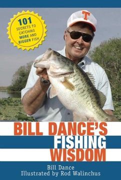portada Bill Dance's Fishing Wisdom: 101 Secrets to Catching More and Bigger Fish (en Inglés)
