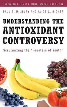 portada Understanding the Antioxidant Controversy: Scrutinizing the Fountain of Youth (Praeger Series on Contemporary Health and Living) (en Inglés)