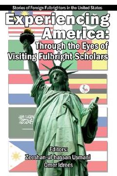portada experiencing america: through the eyes of visiting fulbright scholars: stories of foreign fulbrighters in the united states (in English)