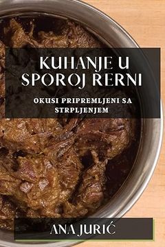 portada Kuhanje u Sporoj Rerni: Okusi Pripremljeni sa Strpljenjem (in Croacia)