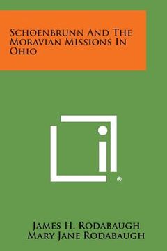 portada Schoenbrunn and the Moravian Missions in Ohio (en Inglés)
