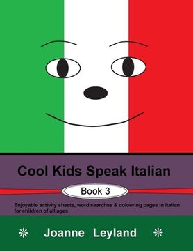 portada Cool Kids Speak Italian - Book 3: Enjoyable activity sheets, word searches & colouring pages in Italian for children of all ages (en Italiano)