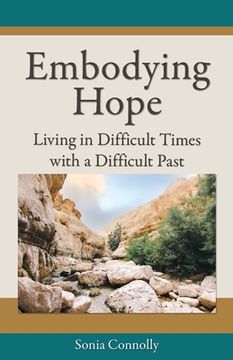 portada Embodying Hope: Living in Difficult Times with a Difficult Past (en Inglés)