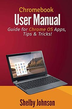 portada Chromebook User Manual: Guide for Chrome os Apps, Tips & Tricks! 