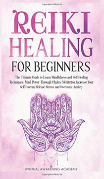 portada Reiki Healing for Beginners: The Ultimate Guide to Learn Mindfulness and Selfhealing Techniques. Mind Power Through Chakra Meditation, Increase Your Self-Esteem, Release Stress and Overcome Anxiety (en Inglés)